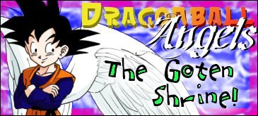 Dragonball Angels- The Goten Shrine!